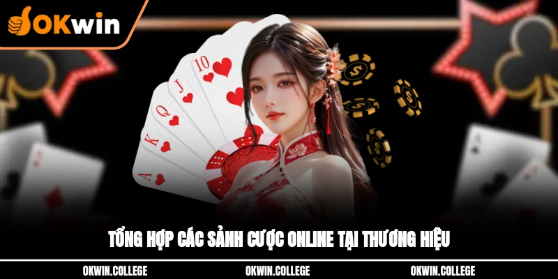 Tổng hợp các sảnh cược online tại thương hiệu