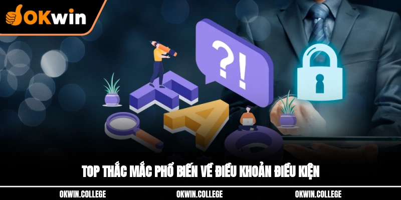 Top thắc mắc phổ biến về điều khoản điều kiện