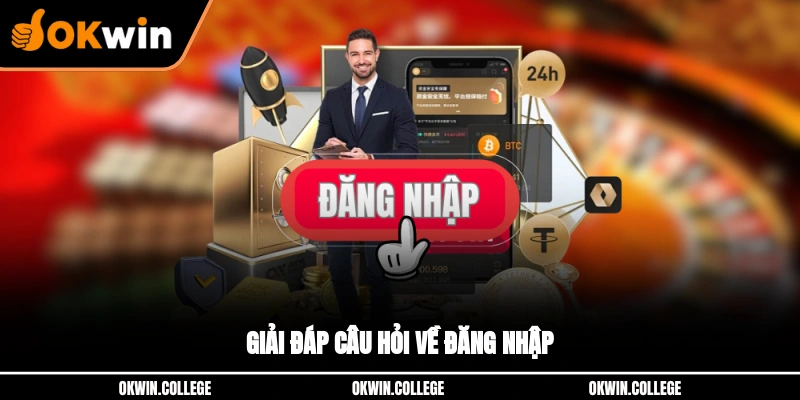 Giải đáp câu hỏi về đăng nhập tài khoản tại nhà cái