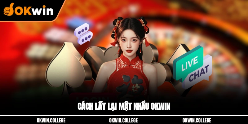 Cách lấy lại mật khẩu OKWIN khi quên