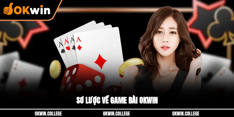 Sơ lược về game bài OKWIN