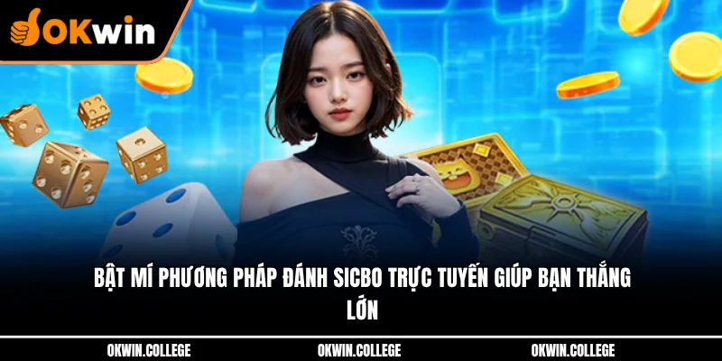 Bật mí phương pháp đánh sicbo trực tuyến giúp bạn thắng lớn