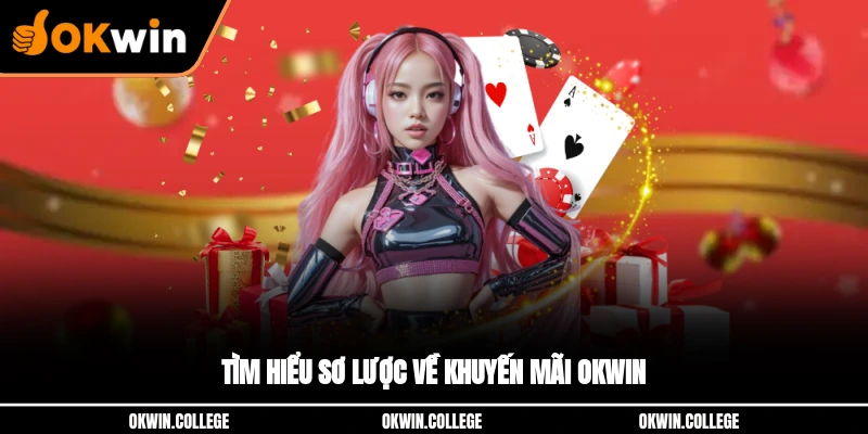 Tìm hiểu sơ lược về khuyến mãi OKWIN