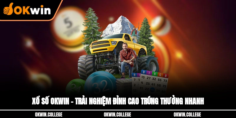 Xổ Số OKWIN – Trải Nghiệm Đỉnh Cao, Trúng Thưởng Nhanh