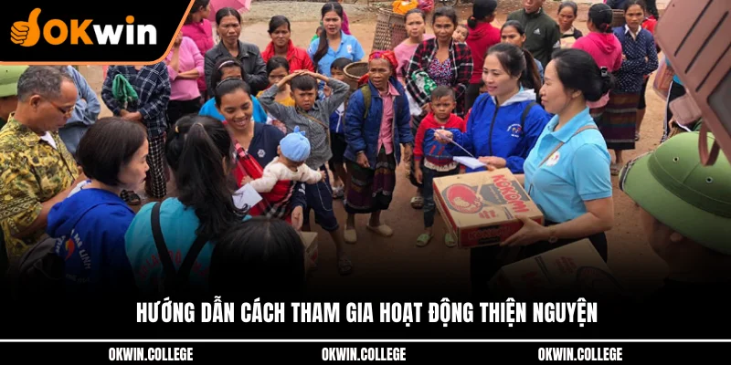 Hướng dẫn cách tham gia hoạt động thiện nguyện Hướng dẫn cách tham gia hoạt động thiện nguyện