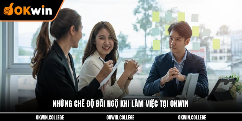 Những chế độ đãi ngộ khi làm việc tại OKWIN Những chế độ đãi ngộ khi làm việc tại OKWIN