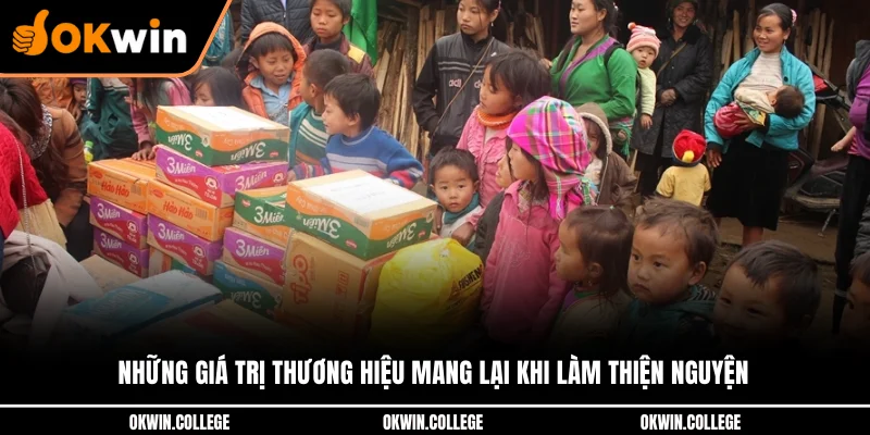 Những giá trị thương hiệu mang lại khi làm thiện nguyện Những giá trị thương hiệu mang lại khi làm thiện nguyện