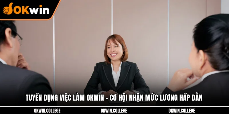 Tuyển Dụng Việc Làm OKWIN - Cơ Hội Nhận Mức Lương Hấp Dẫn